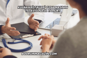 Kulak Kristalleri Oynamasının Tedavisi Nasıl Yapılır?
