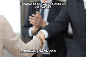 Tanıtım Yazısı Satın Almak Ne İşe Yarar?