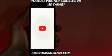 YouTube Partner Şirketleri Ne İşe Yarar?