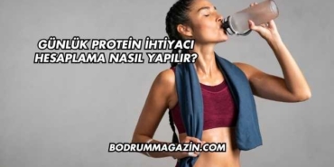 Günlük Protein İhtiyacı Hesaplama Nasıl Yapılır?
