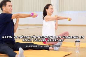 Karın ve Göbek Bölgesinden Kilo Vermenin En Etkili Yolları Nelerdir?
