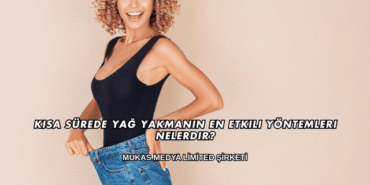 Kısa Sürede Yağ Yakmanın En Etkili Yöntemleri Nelerdir?