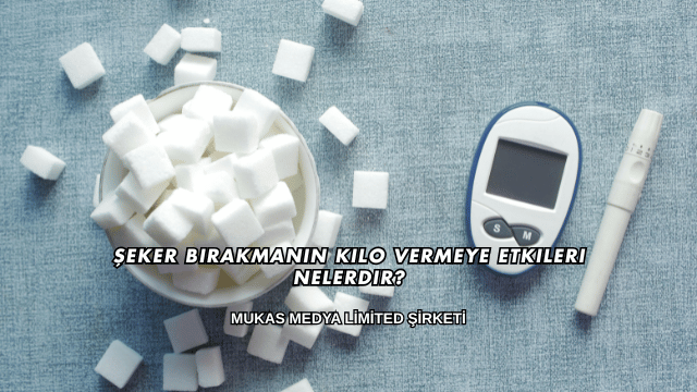 Şeker Bırakmanın Kilo Vermeye Etkileri Nelerdir?