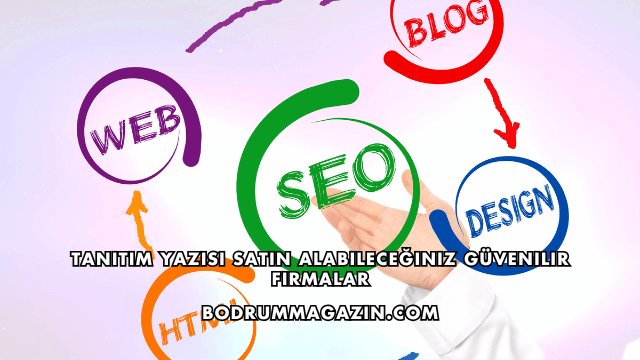 Tanıtım Yazısı Satın Alabileceğiniz Güvenilir Firmalar