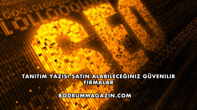 Tanıtım Yazısı Satın Alabileceğiniz Güvenilir Firmalar